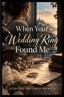 Dickson - When Your Wedding Ring Found Me, Häftad. Tillgänglighet: Lägg i varukorg