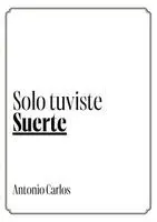 Antonio Carlos - Solo Tuviste Suerte, Häftad. Tillgänglighet: Lägg i varukorg