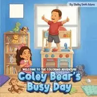 Shelley Smith Adams - Coley Bear's Busy Day, Häftad. Tillgänglighet: Lägg i varukorg
