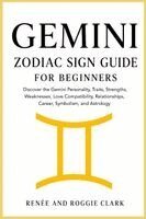 Clark, Roggie Clark - Gemini Zodiac Sign Guide for Beginners, Häftad. Tillgänglighet: Lägg i varukorg