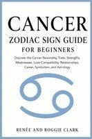 Renee Clark, Roggie Clark - Cancer Zodiac Sign Guide for Beginners, Häftad