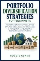 Roggie Clark - Portfolio Diversification Strategies for Beginners, Häftad