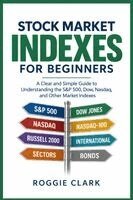 Roggie Clark - Stock Market Indexes Explained for Beginners, Häftad. Tillgänglighet: Lägg i varukorg