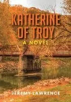 Jeremy Lawrence - Katherine of Troy, Häftad. Tillgänglighet: Lägg i varukorg