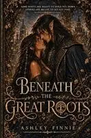 Ashley Finnie - Beneath the Great Roots, Häftad. Tillgänglighet: Lägg i varukorg