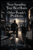 Matthew Petchinsky - Stop Spending Your Best Hours on Other People's Problems, Häftad. Tillgänglighet: Lägg i varukorg