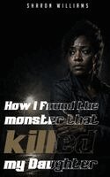 Sharon Williams - How I Found the Monster That Killed My Daughter, Inbunden. Tillgänglighet: Lägg i varukorg