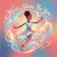 Christine Thomas - Move, Shine, Be You, Häftad. Tillgänglighet: Lägg i varukorg
