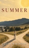 Edith Wharton - Summer: A Coming-of-Age Novel of Desire, Class, Freedom, and Consequence, Inbunden