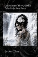 Jo Ann Gray - Collection of Short, Gothic Tales By Jo Ann Part 1, Häftad. Tillgänglighet: Lägg i varukorg