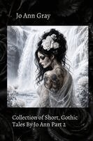 Jo Ann Gray - Collection of Short, Gothic Tales By Jo Ann Part 2, Häftad. Tillgänglighet: Lägg i varukorg