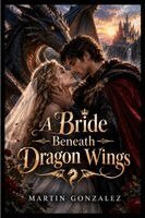 Gonzalez - Bride Beneath Dragon Wings, Häftad. Tillgänglighet: Lägg i varukorg