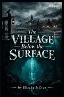Elizabeth Cruz - Village Below the Surface, Häftad. Tillgänglighet: Lägg i varukorg