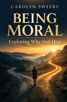 Carolyn Sweers - Being Moral, Häftad. Tillgänglighet: Lägg i varukorg