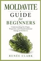 Renee' Clark - Moldavite Guide for Beginners, Häftad. Tillgänglighet: Lägg i varukorg