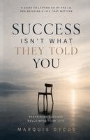 Success Isn't What They Told You