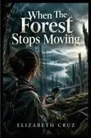 Elizabeth Cruz - When The Forest Stops Moving, Häftad. Tillgänglighet: Lägg i varukorg