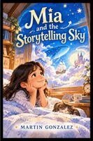 Martin Gonzalez - Mia and the Storytelling Sky, Häftad. Tillgänglighet: Lägg i varukorg