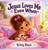 Jesus Loves Me Even When