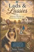 Anne Casey - Lads & Lassies, Memories, Mischief, and Miracles from Quaker Farm, Häftad. Tillgänglighet: Lägg i varukorg