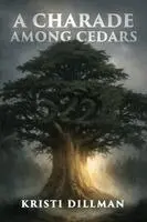 Kristi Dillman - Charade Among Cedars, Häftad. Tillgänglighet: Lägg i varukorg