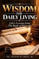Johnnie M Green - Wisdom for Daily Living, Häftad. Tillgänglighet: Lägg i varukorg