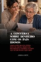 A conversa sobre dinheiro com os pais idosos