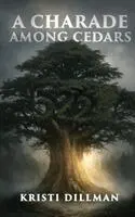 Kristi Dillman - Charade Among Cedars, Inbunden. Tillgänglighet: Lägg i varukorg