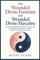 Wounded Divine Feminine and Wounded Divine Masculine