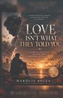 Love Isn't what They Told You