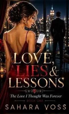 Sahara Voss - LOVE, LIES & LESSONS BOOK ONE The Love I Thought Was Forever, Inbunden. Tillgänglighet: Lägg i varukorg