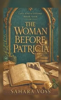 Sahara Voss - Woman Before Patricia (Love, Lies & Lessons) Book 4, Inbunden. Tillgänglighet: Lägg i varukorg