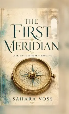 Sahara Voss - The First Meridian. (Love, Lies & Lessons) Book 5, Inbunden. Tillgänglighet: Lägg i varukorg