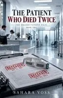 Sahara Voss - Patient Who Died Twice the Erased Patient Files - Book Two, Häftad. Tillgänglighet: Lägg i varukorg