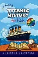 Unboring Histories - Unboring Titanic History for Kids, Häftad. Tillgänglighet: Lägg i varukorg