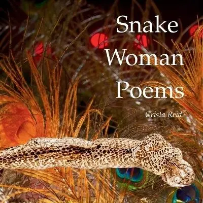 Crista Reid - Snake Woman Poems, Häftad. Tillgänglighet: Lägg i varukorg