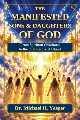 Michael H Yeager - MANIFESTED SONS and DAUGHTERS OF GOD, Häftad. Tillgänglighet: Lägg i varukorg