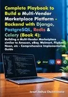 Israel Joshua Chukwubueze - Complete Playbook to Build a Multi-Vendor Marketplace Platform - Backend with Django, PostgreSQL, Redis & Celery (Book 4), Häftad. Tillgänglighet: Lägg i varukorg