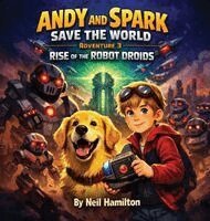 Neil Hamilton - Andy and Spark Save the World: Adventure 3 Rise of the Robot Droids, Inbunden. Tillgänglighet: Lägg i varukorg