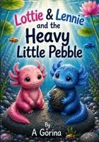 A. Gorina - Lottie and Lennie and the heavy little pebble, Häftad. Tillgänglighet: Lägg i varukorg