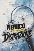 Un Nemico Chiamato Distrazione
