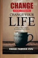 Kwasi Fabrice Evu - Change Your Thinking, Change Your Life, Häftad