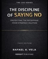 Rafael A. Vela - THE DISCIPLINE OF SAYING NO, Häftad