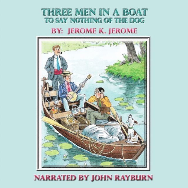 Jerome K. Jerome - Three Men in a Boat, Ljudbok