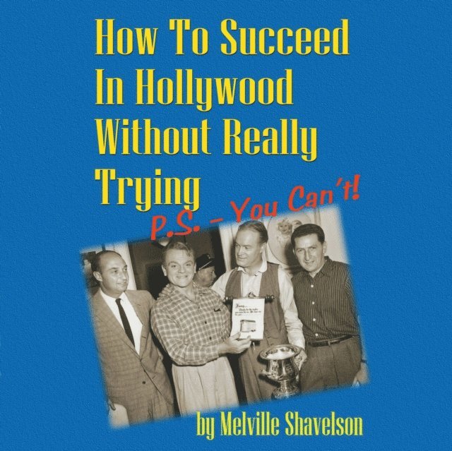 Melville Shavelson - How to Succeed in Hollywood without Really Trying, Ljudbok