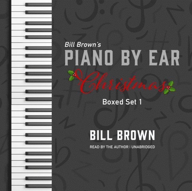 Bill Brown Jr. - Piano by Ear: Christmas Box Set 1, Ljudbok