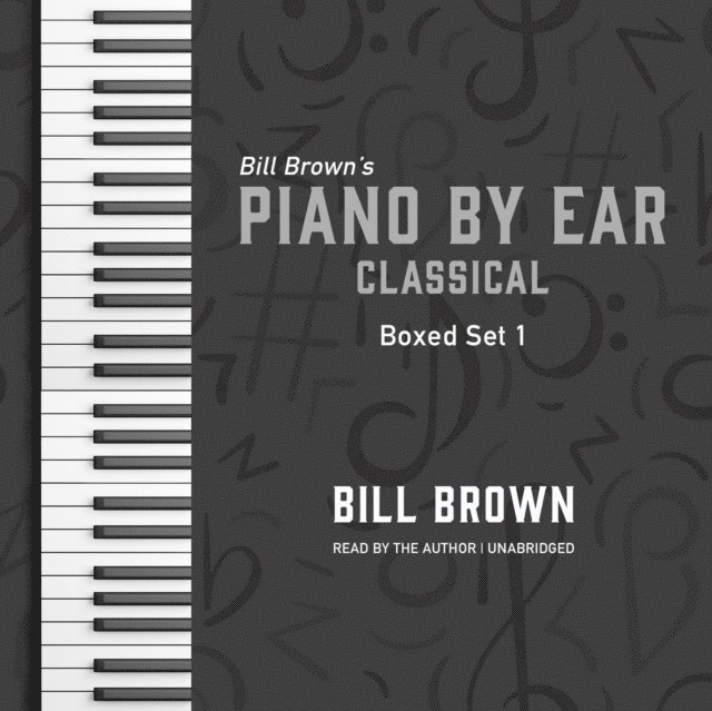 Bill Brown Jr. - Piano by Ear: Classical Box Set 1, Ljudbok