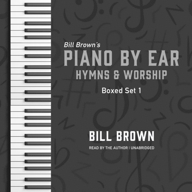 Bill Brown Jr. - Piano by Ear: Hymns and Worship Box Set 1, Ljudbok