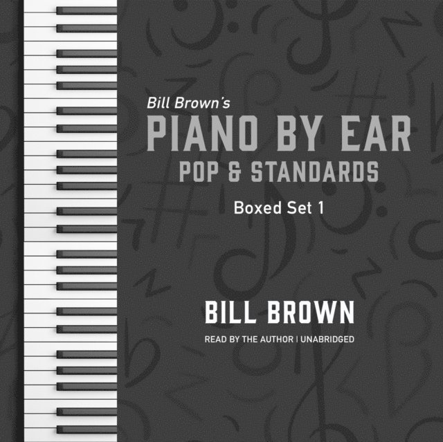 Bill Brown Jr. - Piano by Ear: Pop and Standards Box Set 1, Ljudbok