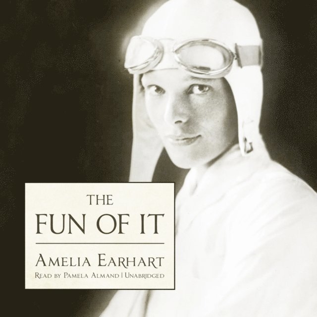 Amelia Earhart - Fun of It, Ljudbok